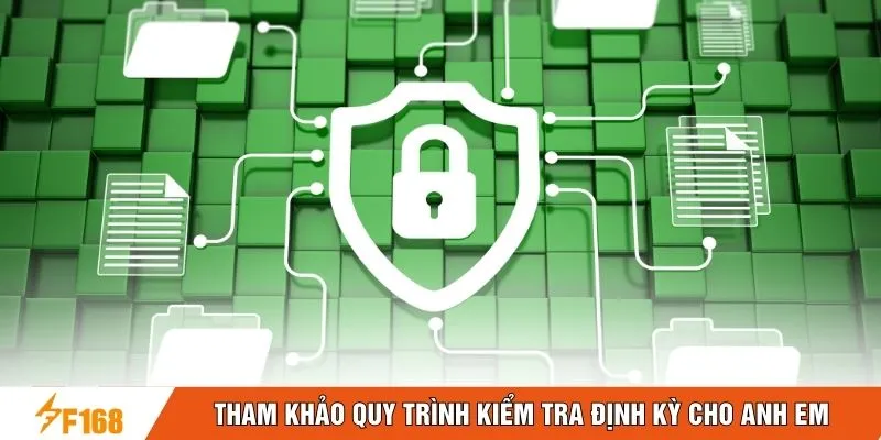 Tham khảo quy trình kiểm tra định kỳ cho anh em Tham khảo quy trình kiểm tra định kỳ cho anh em